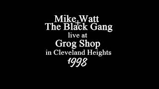 Mike Watt + The Black Gang live @ Grog Shop in Cleveland Heights OH 22/OCT/1998 (full show)