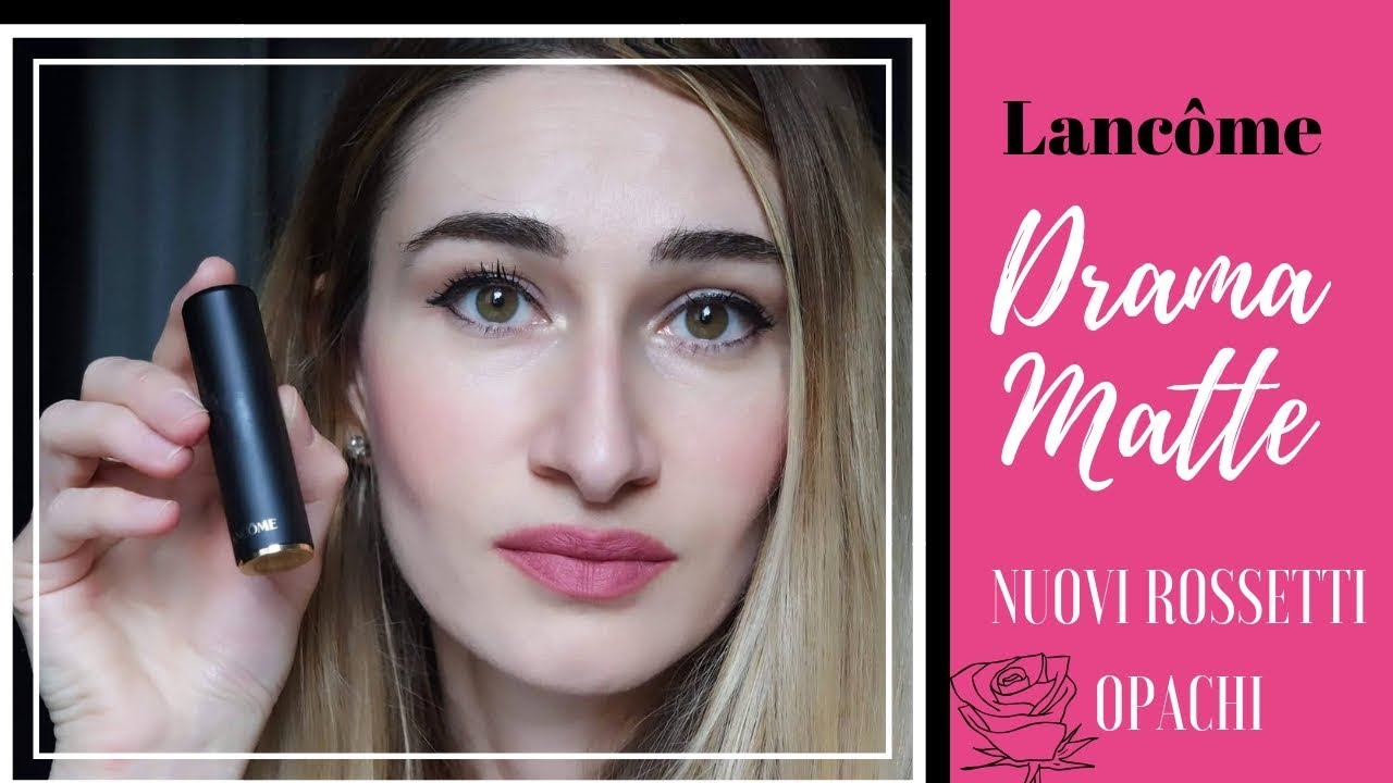 Rossetti opachi || Nuovi Drama Matte di Lancome  