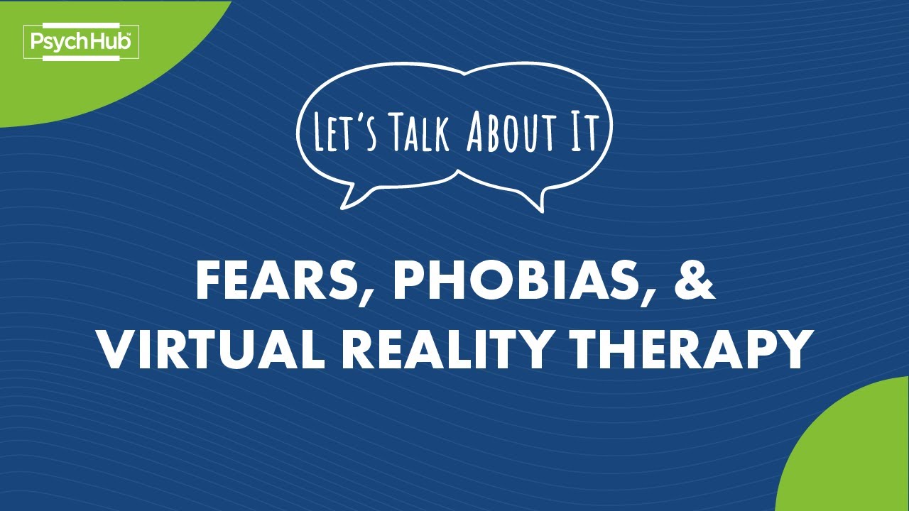 LetsTalkAboutIt Fears, Phobias and Virtual Reality Therapy YouTube