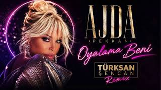 Ajda Pekkan - Oyalama Beni (Türksan Şencan Remix)
