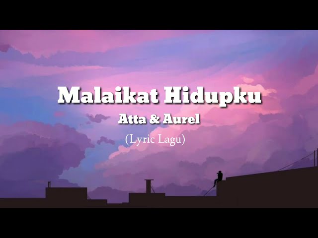 Malaikat Hidupku - Atta u0026 Aurel (Official Lyric Video) class=