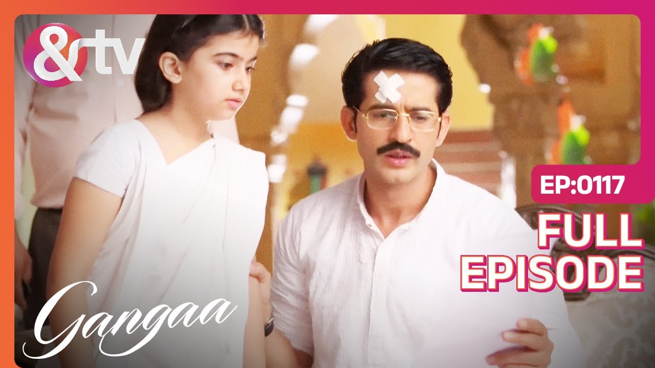 किसके बारे में मैं पूछ रहे हैं Niranjan Ganga को? | Gangaa Full Ep 117 |  @andtvchannel