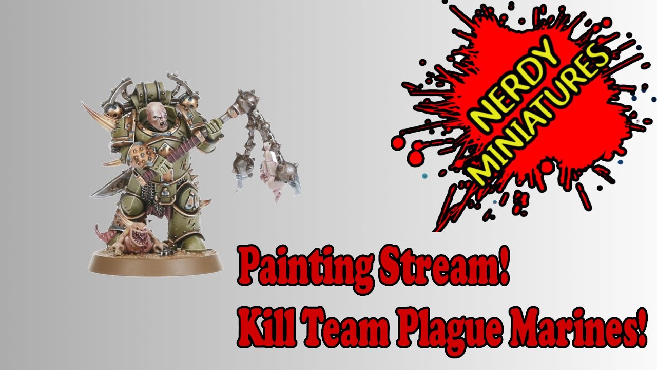 PAINTING STREAM! PAINTING THE KILL TEAM: PLAGUE MARINES!