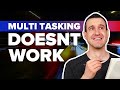 Here S Why Multitasking Doesn T Work AND What To Do About It Here S Why Multitasking Doesn T Work AND What To Do About It