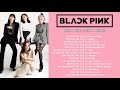 B L A C K P I N K FULL PLAYLIST 2016 - 2020 | BEST SONGS OF B L A C K P I N K 2016 - 2020