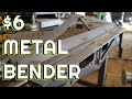 $6 Sheet Metal Bender - Maker Table Metal