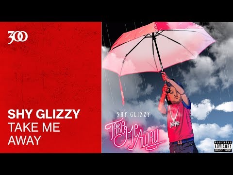 Shy Glizzy - Take Me Away | 300 Ent (Official Audio)