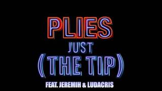 Plies Ft. Jeremih \& Ludacris - Just The Tip (FAST)