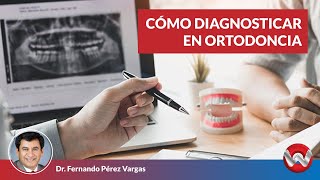 Cómo diagnosticar en ortodoncia