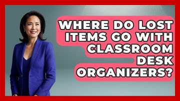 Where Do Lost Items Go With Classroom Desk Organizers? - Your Crafty Classroom