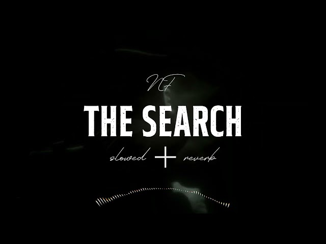 The Search - NF  (slowed + revered) class=