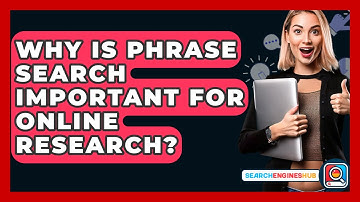 Why Is Phrase Search Important For Online Research? - SearchEnginesHub.com
