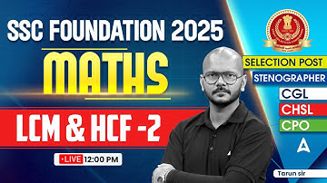 SSC Foundation 2025 | SSC CGL/CHSL 2025 Classes | SSC CGL 2025 Maths LCM & HCF | By Tarun Sir
