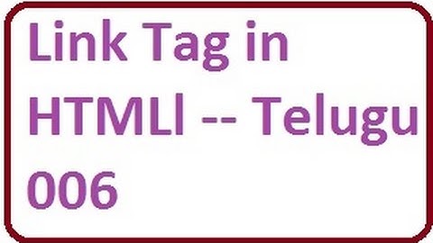 Link Tag in HTML  --  Telugu 06-vlr training