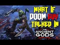 What if DOOM Guy Talked in Doom Eternal: The Ancient Gods Part 1 (Parody)