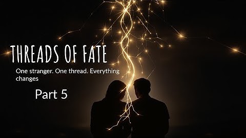 Threads Of Fate - Part 5 - A Heartwarming Story of Kindness, Love, and Resilience..