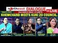 KHEMCHAND MEETS KUKI ZO COUNCIL ON NORTHEAST DIALOGUE 23 03 26 LIVE 
