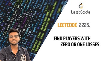 2225. Find Players With Zero or One Losses