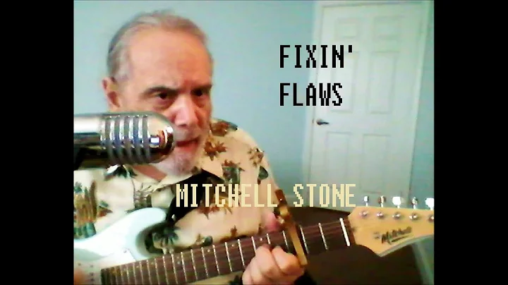 Fixin' Flaws - Written & Performed by Mitchell Stone
