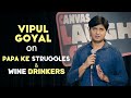 Papa ke struggles  wine drinkers  stand up comedy by vipul goyal