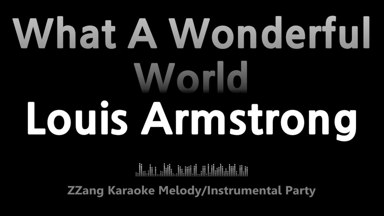 Louis Armstrong-What A Wonderful World (Instrumental) [ZZang KARAOKE