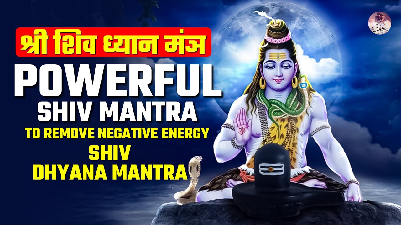 Powerful Shiva Mantra to Remove Negative Energy   Shiva Dhyana Mantra