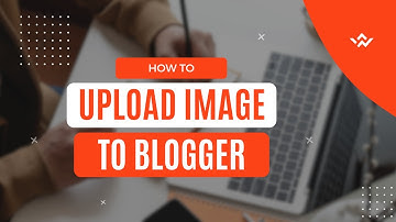 HOW TO UPLOAD IMAGE TO BLOGGER