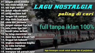 lagu nostalgia paling di cari tanpa iklan lagu terbaik saat di perjalanan