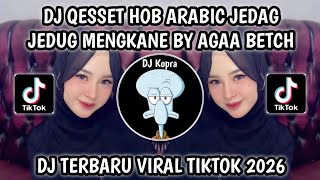 DJ QESSET HOB ARABIC JEDAG JEDUG MENGKANE VIRAL TREND TIKTOK 2026‼️YANG KALIAN CARI