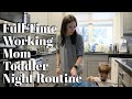 Working Mom Toddler Night Routine | FAMILY EVENING ROUTINE