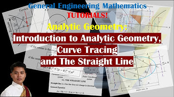 Analytic Geometry Part 1: Introduction to Analytic Geometry and The Straight Line