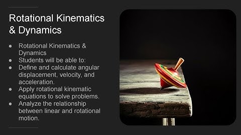 Rotational Kinematics & Dynamics