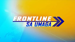 FRONTLINE SA UMAGA LIVESTREAM | March 8, 2023