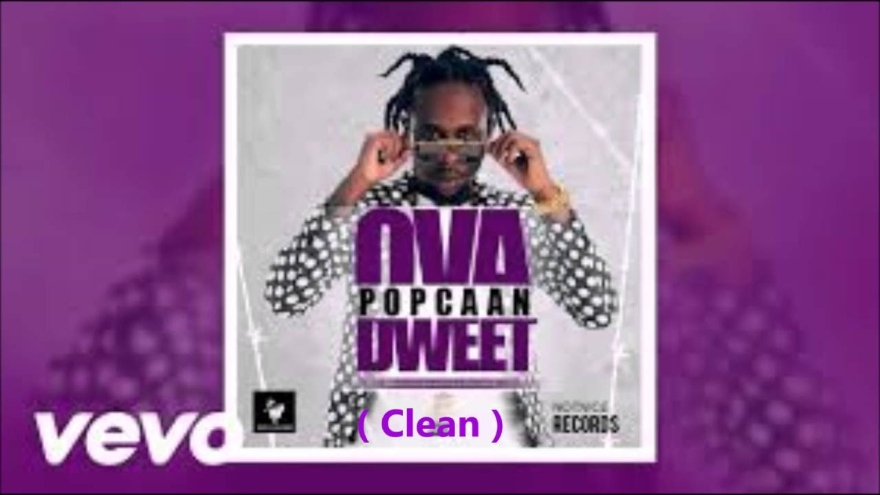 Popcaan   Ova Dweet  Clean  May 2016