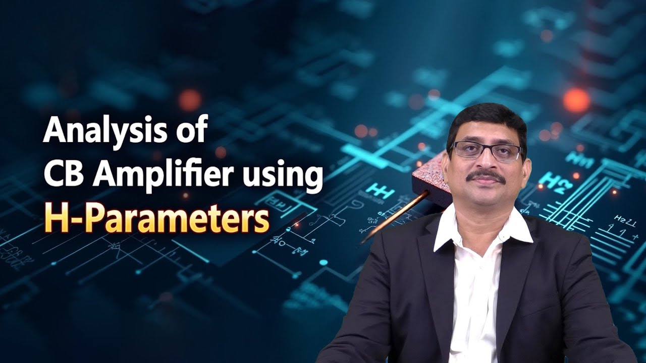 Analysis of CB Amplifier using H   Parameters by Dr. Y Pandu Rangaiah