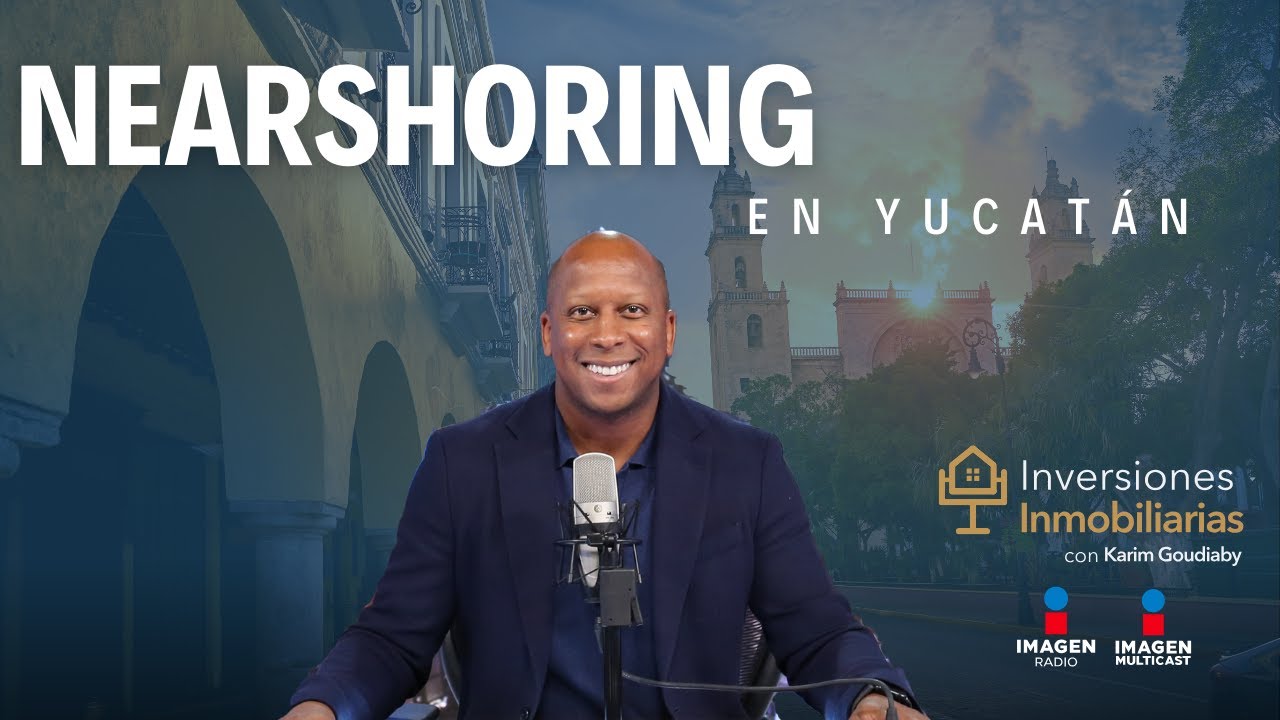 Y tú, sabes ¿Cual es el impacto del Nearshoring en Yucatán?