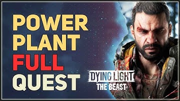 Power Plant Full Quest Dying Light The Beast