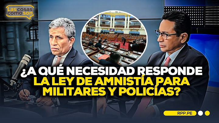 ¿Es constitucional la ley de amnistía para militares y policías? Debate con expertos #LASCOSASRPP