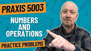 Practice Problems for Numbers & Operations | Praxis Elementary Education: Mathematics Subtest (5003)