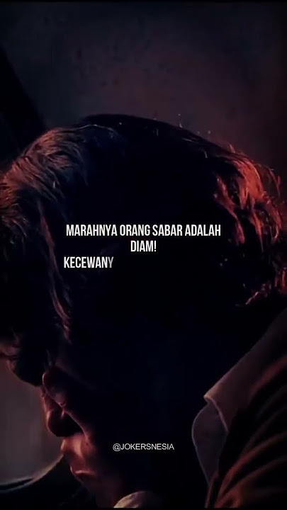 Marahnya Orang Sabar adalah DIAM! Kecewanya Orang Sabar adalah PERGI! | JokersNesia