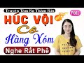 Cả xóm nghe rất phê; HÚC VỘI CÔ HÀNG XÓM - Radio tâm sự thầm kín đêm khuya 2025