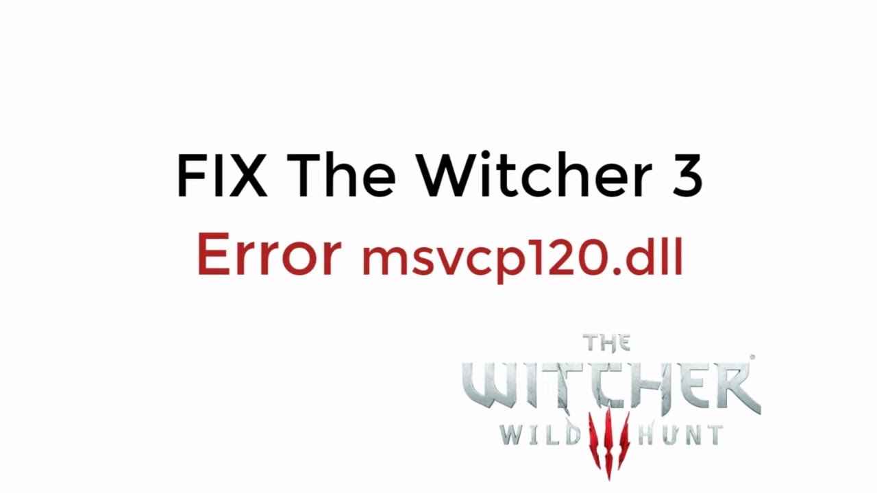 FIX The Witcher 3 Error msvcp120.dll UPDATED