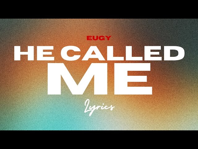 Eugy - He Called Me (Lyrics Video) class=