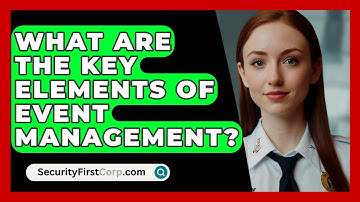 What Are The Key Elements Of Event Management? - SecurityFirstCorp.com