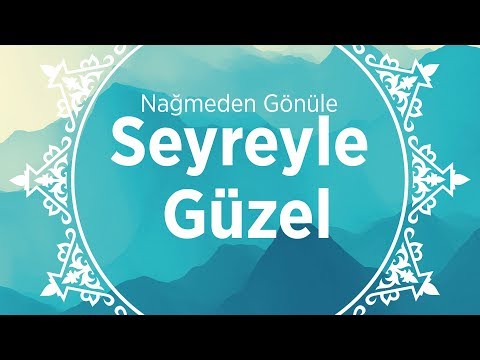 Seyreyle Güzel - İlahi