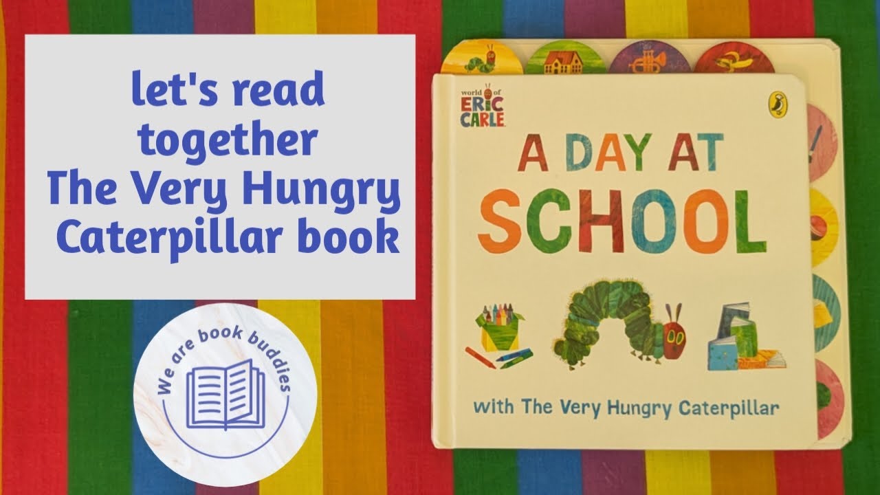 Let's read together a Day at School with The Very Hungry Caterpillar ...