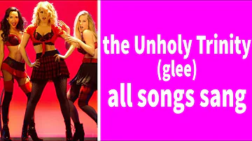 Glee the Unholy Trinity all songs sang | Quinn Santana Brittany