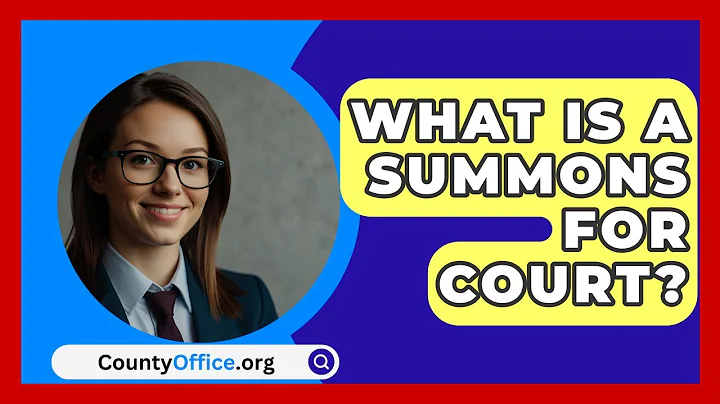 What Is A Summons For Court? - CountyOffice.org