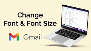 How to Change Font & Font Size in Gmail on both PC & Mobile