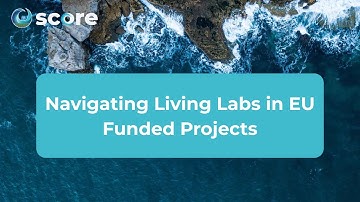 SCORE: Navigating Living Labs in EU Funded Projects